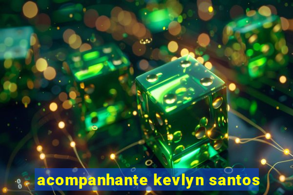 acompanhante kevlyn santos